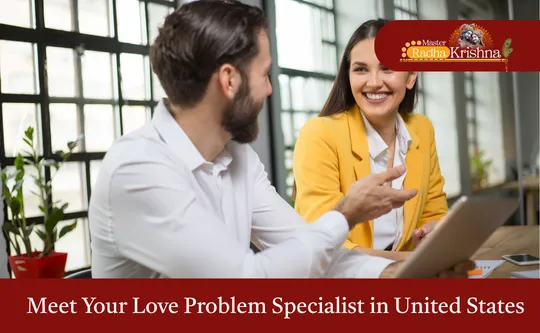 Meet Your Love Problem Specialist in United States