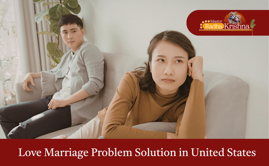 Love Marriage Problem Solution in United States